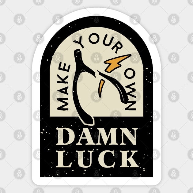 Make Your Own Damn Luck Badge Yellow Sticker by CloudWalkerDesigns